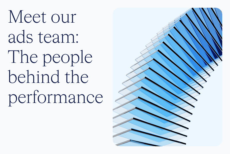 Meet our ads team: The people who help your ads perform
