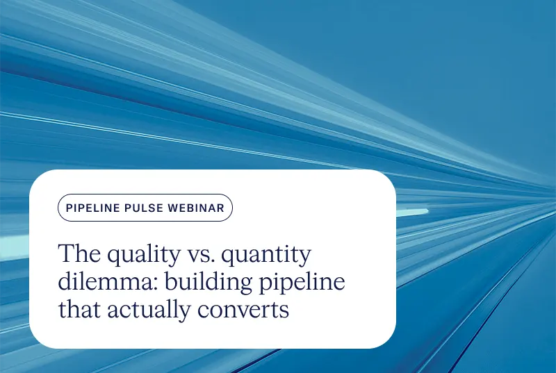 Quality vs quantity: Building B2B pipeline that converts