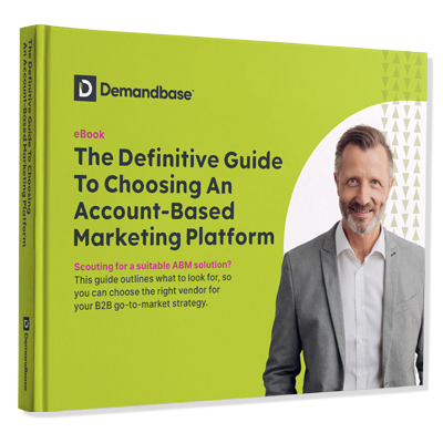 The Definitive Guide to Choosing an Account-based Marketing Platform